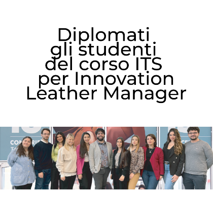 Diplomati gli studenti del corso ITS per Innovation Leather Manager