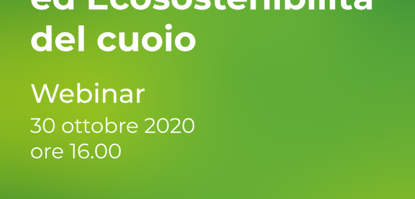 “Biodegradabilità ed eco-sostenibilità del cuoio” il webinar di oggi posticipato a data da destinarsi