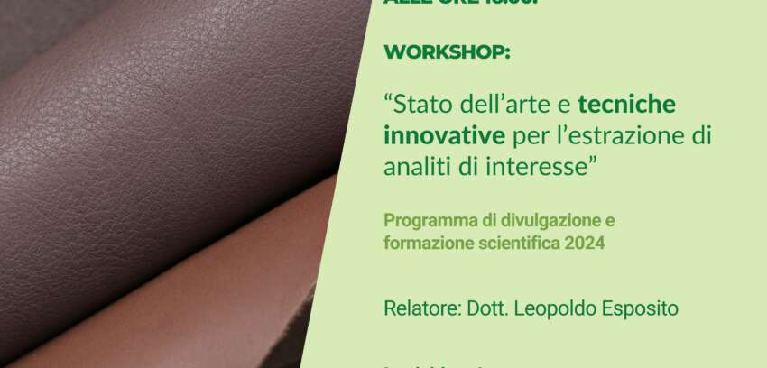 WORKSHOP: “Stato dell’arte e tecniche innovative per l’estrazione di analiti di interesse”.