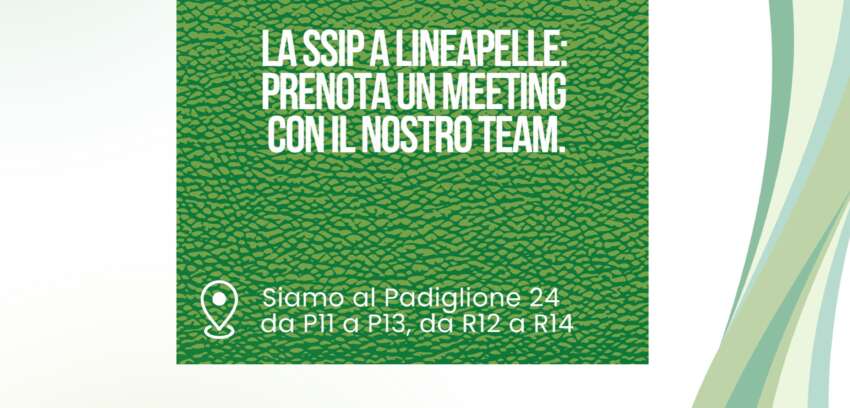 La SSIP a LINEAPELLE: prenota il tuo meeting con il nostro team