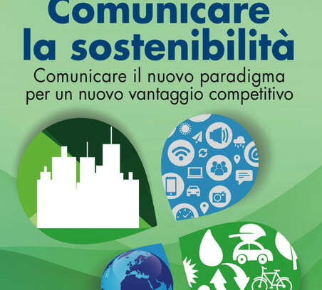 Libro: Comunicare la sostenibilità. Un nuovo paradigma competitivo