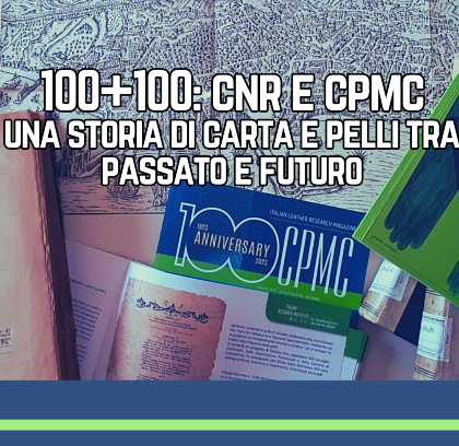 100+100: CNR e CPMC Una storia di carta e pelli tra passato e futuro